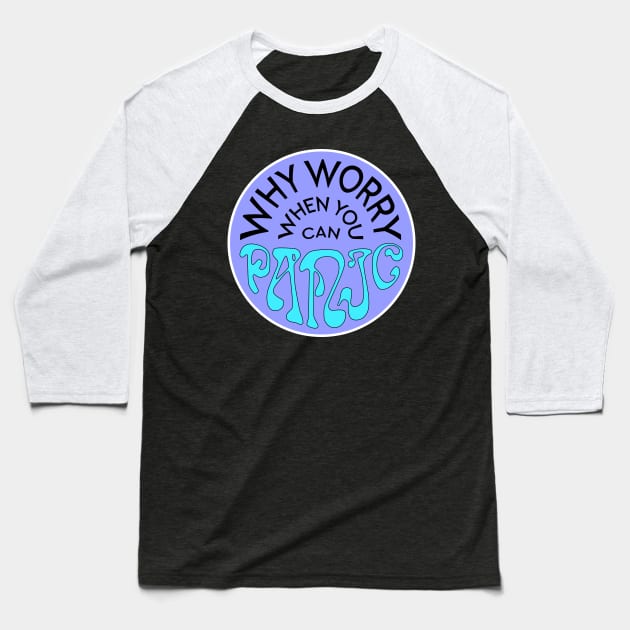 Why Worry When You Can Panic - Purple Baseball T-Shirt by Dusty Daze